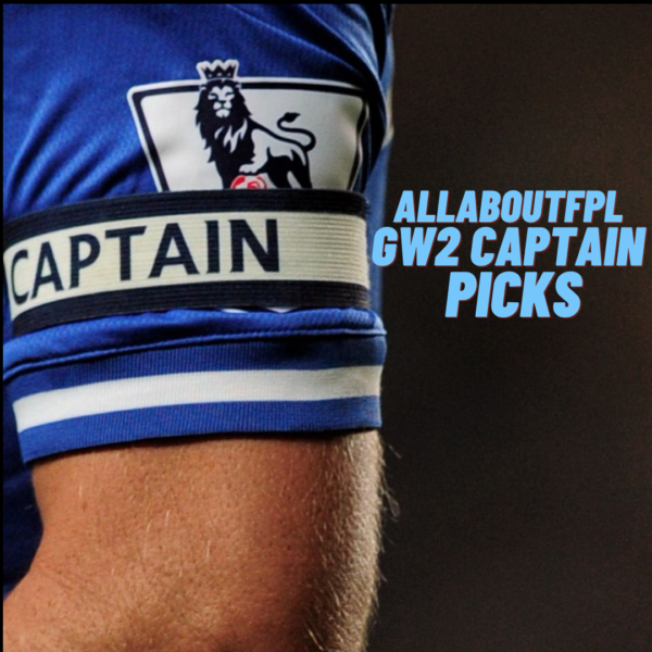 FPL GW2 Captain Picks ahead of GW2 Deadline | ALLABOUTFPL
