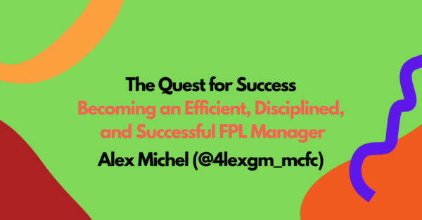 The Quest for Success: Becoming an Efficient, Disciplined, and Successful FPL Manager