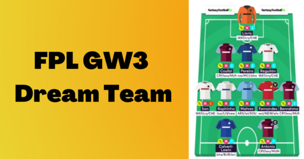 FPL GW3 Dream Team- Predicting This Week’s Highest Scoring Team