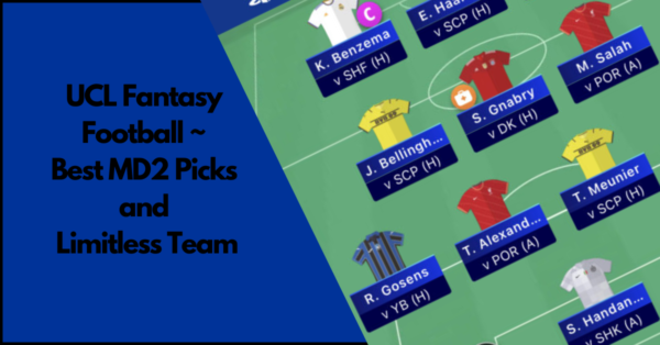 UCL Fantasy Football- Top Picks and Best Limitless Draft for Matchday 2