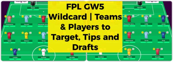 FPL GW5 Wildcard | Teams & Players to Target, Tips, and Drafts