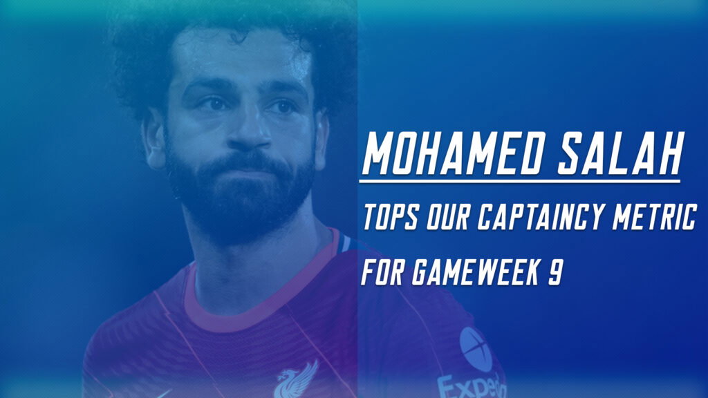 FPL Gameweek 9 Captain Picks ~ Mo Salah tops our metric making him the best captaincy choice
