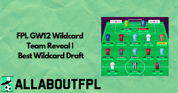 FPL GW12 Wildcard Team Reveal | Best Wildcard Draft