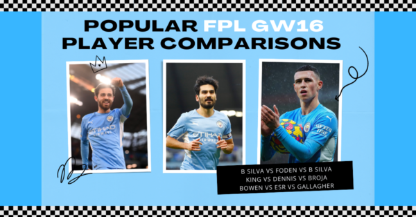 Popular FPL GW16 Player Comparisons | City Mids, Bowen, Budget Forwards
