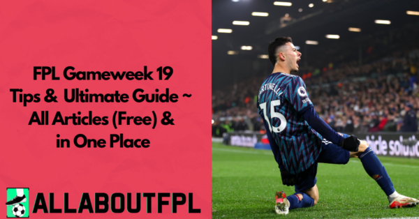 FPL GW19 Ultimate Guide: Tips, Differentials, Comparisons, Captaincy