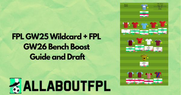 FPL GW25 Wildcard + FPL GW26 Bench Boost Guide and Draft