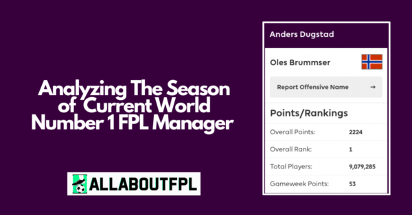 Analyzing The Season of The Current World Number 1 FPL Manager