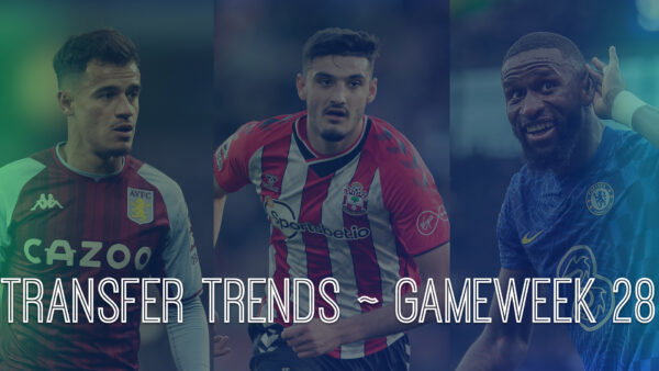 FPL GW28 Transfer Trends and Best Transfer Combinations