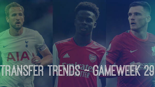 FPL GW29 Transfer Trends and Best Transfer Combinations