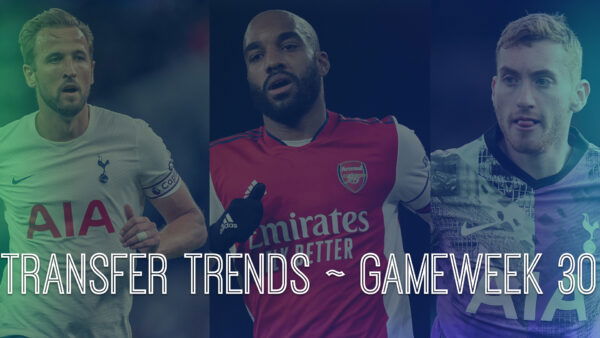 FPL GW30 Transfer Trends And Best Transfer Combinations