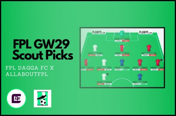 AllAboutFPL FPL GW29 Scout Picks | FPLDaggaFC