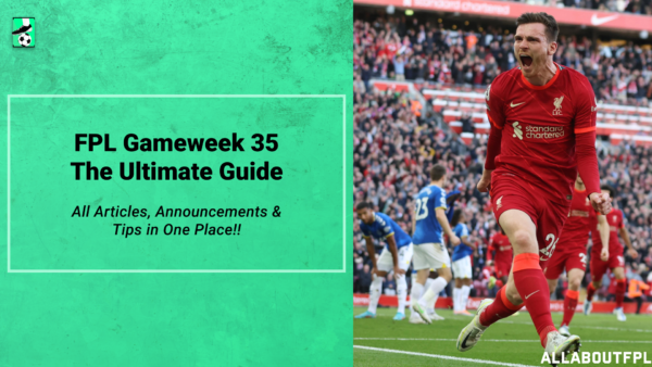 FPL GW35 Ultimate Guide: Tips, Differentials, Captaincy & More