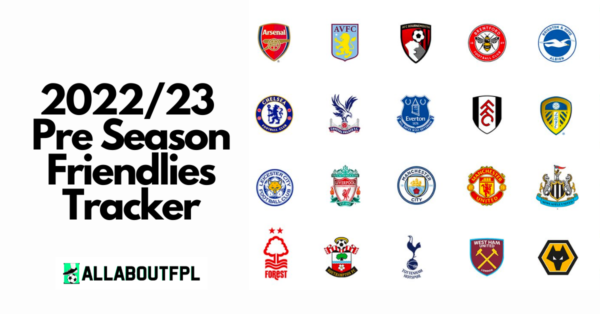 2022/23 FPL Pre Season: All Clubs Friendlies Fixtures, Updates & Results