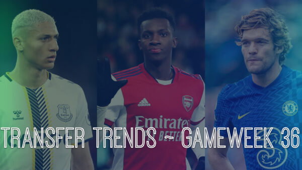 FPL DGW36 Transfer Trends And Best Transfer Combinations