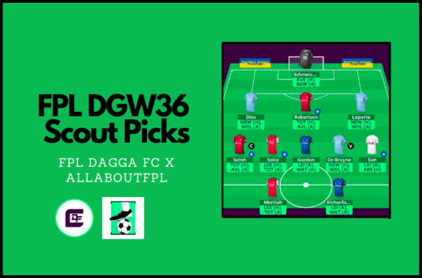 AllAboutFPL FPL GW36 Scout Picks | FPLDaggaFC | FH Special