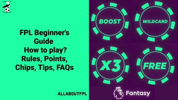 FPL Beginner’s Guide- How to play? Rules, Points, Chips & Tips