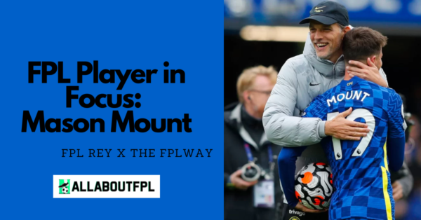 FPL Player in Focus: Mason Mount | Perhaps The Best 8M Asset?