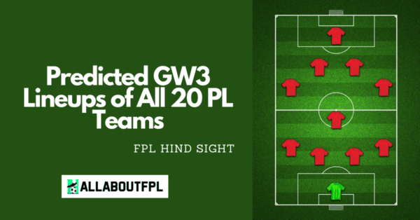 Predicted GW3 Lineups of All 20 Premier League Teams