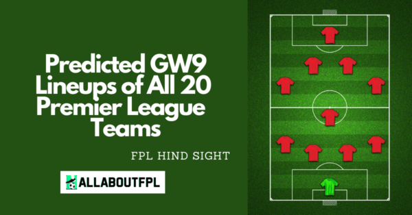 Predicted GW9 Lineups of All 20 Premier League Teams
