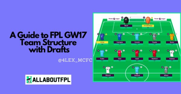 A Guide to FPL GW17 Team Structure with Drafts | FPL Restart