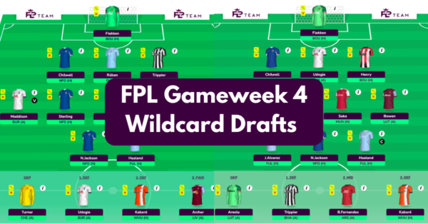FPL GW4 Wildcard Team & Drafts to Consider | Wildcard Guide