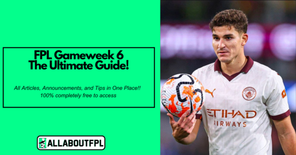 FPL GW6 Ultimate Guide: Tips, Differentials, Captaincy & More