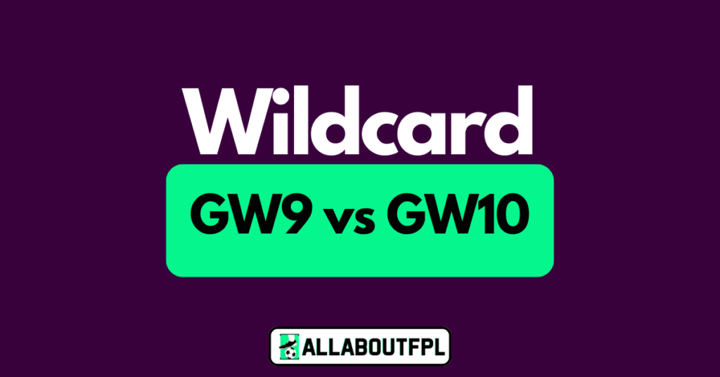 When to play your Wildcard? FPL GW9 vs FPL GW10