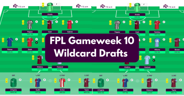 FPL GW10 Wildcard Team & Drafts to Consider | Wildcard Guide