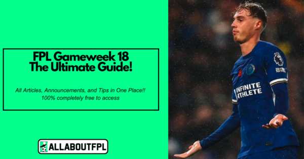 FPL GW18 Ultimate Guide: Tips, Differentials, Captaincy & More