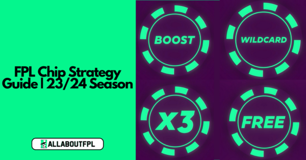 2023/24 FPL Chip Strategy Guide – Best Windows and Analysis