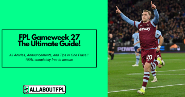 FPL GW27 Ultimate Guide: Tips, Differentials, Captaincy & More