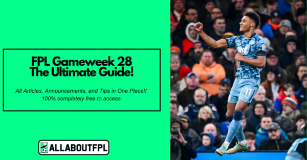 FPL DGW28 Ultimate Guide: Tips, Differentials, Captaincy & More
