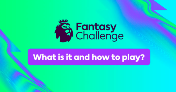 FPL Fantasy Challenge – What is it, How to Play? | Ultimate Guide