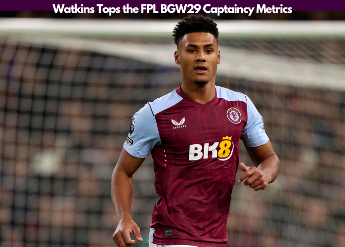 Watkins tops our FPL Gameweek 29 Captaincy Metrics hence becoming the best FPL GW29 Captain Picks according to our captaincy metrics