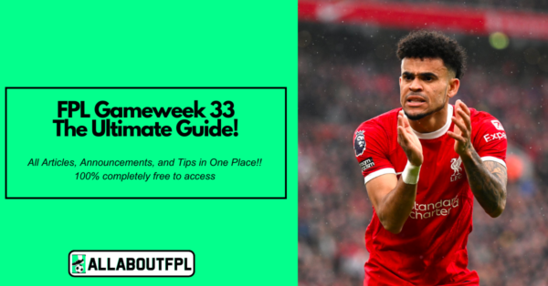 FPL GW33 Ultimate Guide: Tips, Differentials, Captaincy & More