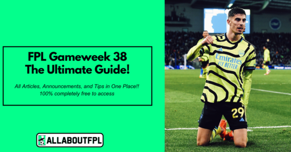 FPL GW38 Ultimate Guide: Tips, Differentials, Captaincy & More