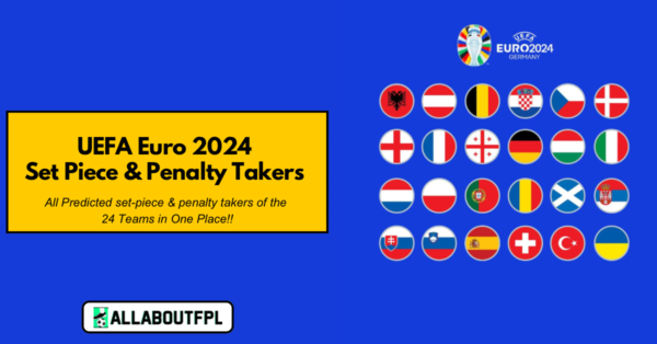 UEFA Euro 2024- Penalty and Set Piece Takers of all 24 Teams
