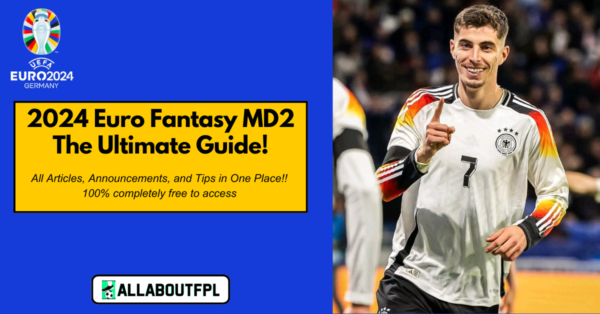 2024 Euro Fantasy MD2 Ultimate Guide: Tips, Differentials & More