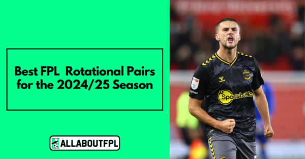 FPL Rotational Pairs & Combinations for the 2024/25 FPL Season