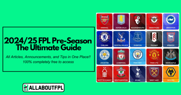 Ultimate 2024/25 FPL Pre-Season Guide: Tips, Preview & More