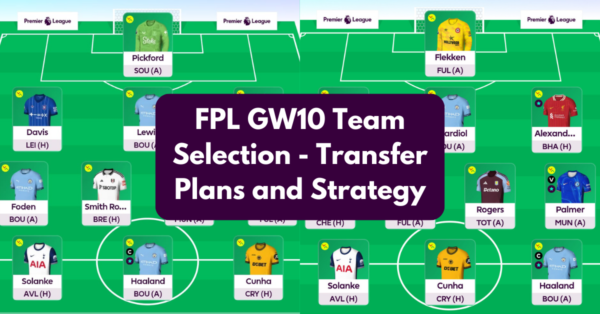 FPL GW10 Team Selection- Transfer Plans and Strategy