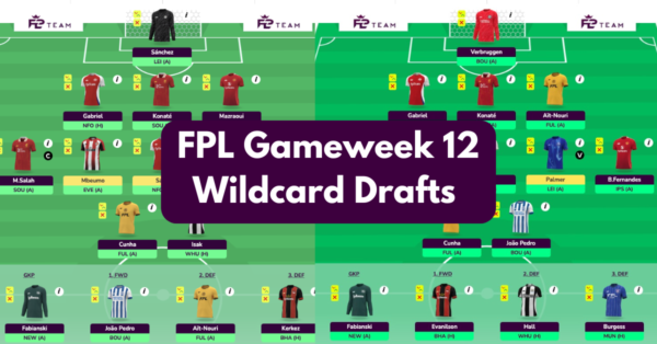 FPL GW12 Wildcard Team & Drafts to Consider | Wildcard Guide