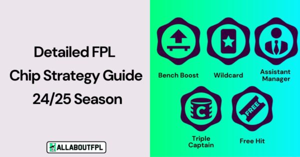 2024/25 FPL Chip Strategy Guide – Best Windows and Analysis