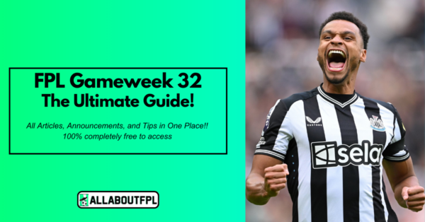 FPL GW32 Tips & Ultimate Guide: Differentials, Captaincy & More