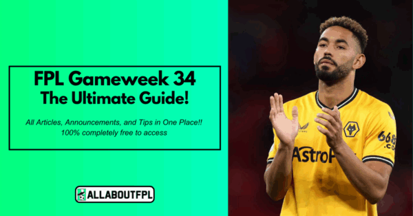 FPL GW34 Tips & Ultimate Guide: Differentials, Captaincy & More