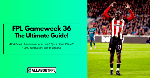 FPL GW36 Tips & Ultimate Guide: Differentials, Captaincy & More