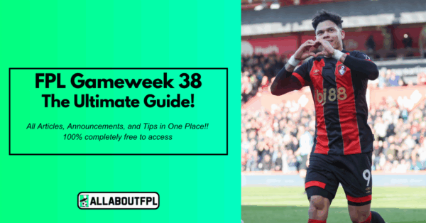 FPL GW38 Tips & Ultimate Guide: Differentials, Captaincy & More