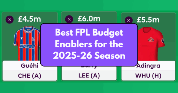 Best FPL Budget Enablers For The 2025-26 FPL Season
