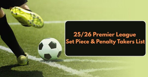 Premier League Penalty & Set Piece Takers | 2025/26 PL Season
