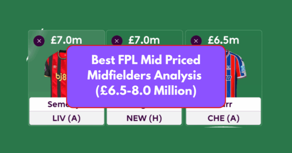 Best Mid-Priced FPL Midfielders (£6.5 -£8.0 Million) | 25/26 Season